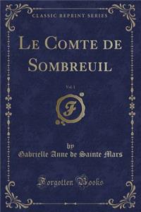 Le Comte de Sombreuil, Vol. 1 (Classic Reprint)