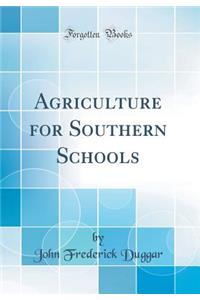 Agriculture for Southern Schools (Classic Reprint)
