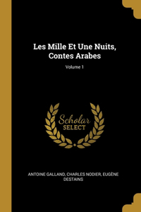 Les Mille Et Une Nuits, Contes Arabes; Volume 1