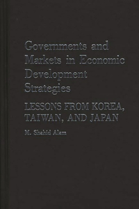 Governments and Markets in Economic Development Strategies
