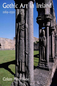 Gothic Art in Ireland 1169–1550