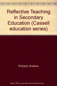 Reflective Teaching in Secondary Education (Cassell education series) Hardcover â€“ 1 January 1997