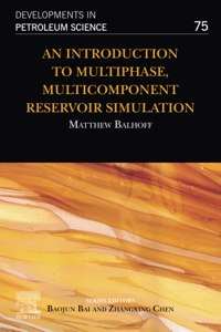 Introduction to Multiphase, Multicomponent Reservoir Simulation