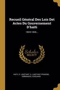 Recueil Général Des Lois Det Actes Du Gouvernement D'haïti