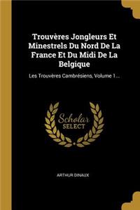 Trouvères Jongleurs Et Minestrels Du Nord De La France Et Du Midi De La Belgique