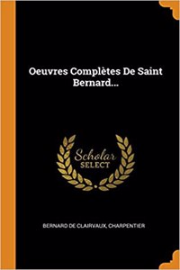 Oeuvres Complètes de Saint Bernard...