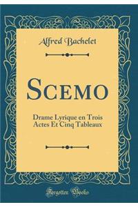 Scemo: Drame Lyrique En Trois Actes Et Cinq Tableaux (Classic Reprint)