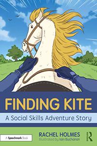 Finding Kite: A Social Skills Adventure Story: A Social Skills Adventure Story