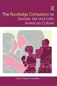 Routledge Companion to Gender, Sex and Latin American Culture