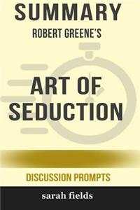 Summary: Robert Greene's Art of Seduction (Discussion Prompts)
