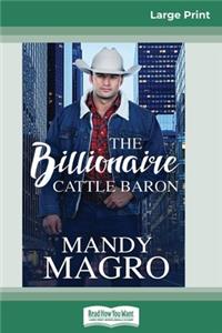 The Billionaire Cattle Baron (16pt Large Print Edition)