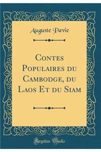 Contes Populaires du Cambodge, du Laos Et du Siam (Classic Reprint)
