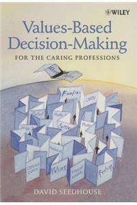 Values-Based Decision-Making for the Caring Professions