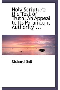 Holy Scripture the Test of Truth