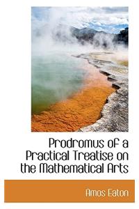 Prodromus of a Practical Treatise on the Mathematical Arts