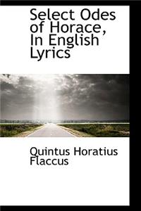 Select Odes of Horace, in English Lyrics