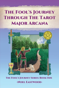 The Fool's Journey Through the Tarot Major Arcana