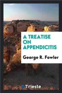 Treatise on Appendicitis
