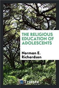 The religious education of adolescents