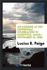 An Address at the Centennial Celebration in Hardwick, Mass.: November 15, 1838