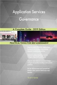Application Services Governance A Complete Guide - 2019 Edition