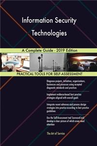 Information Security Technologies A Complete Guide - 2019 Edition