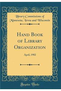 Hand Book of Library Organization: April, 1902 (Classic Reprint)
