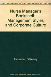 Nurse Manager's Bookshelf: Management Styles and Corporate Culture