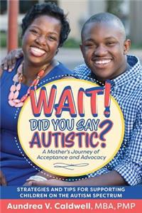 Wait! Did You Say Autistic?