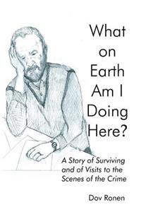 What on Earth Am I Doing Here?