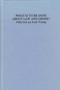 What Is to Be Done about Law and Order?: Crisis in the Nineties
