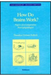 How Do Brains Work ? Papers of a Comparative Neurophysiologist: Selected Works