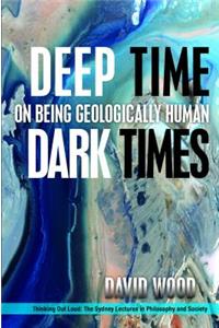 Deep Time, Dark Times