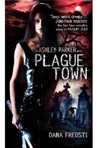 Plague Town: An Ashley Parker Novel