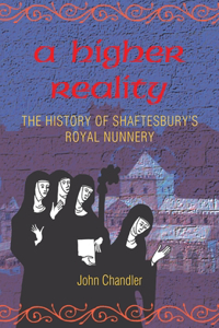 Higher Reality: the history of Shaftesbury's royal nunnery