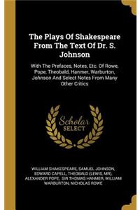Plays Of Shakespeare From The Text Of Dr. S. Johnson