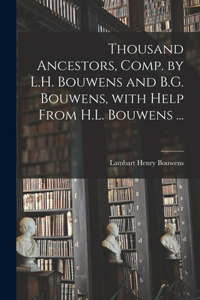 Thousand Ancestors, Comp. by L.H. Bouwens and B.G. Bouwens, With Help From H.L. Bouwens ...