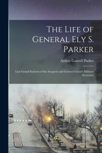 Life of General Ely S. Parker