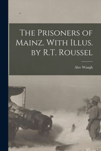 Prisoners of Mainz. With Illus. by R.T. Roussel