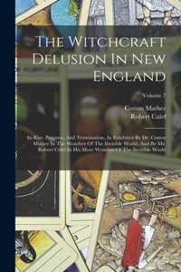 Witchcraft Delusion In New England