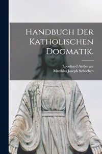 Handbuch der katholischen Dogmatik.