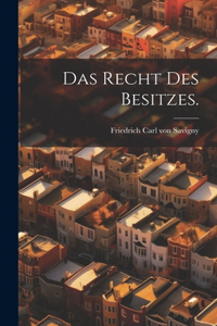 Recht des Besitzes.