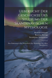 Uebersicht Der Geschichte Des Studiums Der Skandinavischen Mythologie