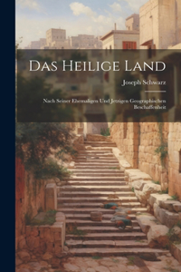 heilige Land: Nach seiner ehemaligen und jetzigen geographischen Beschaffenheit