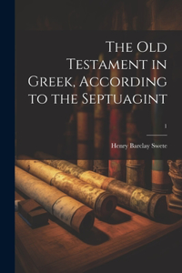 The Old Testament in Greek, according to the Septuagint; 1