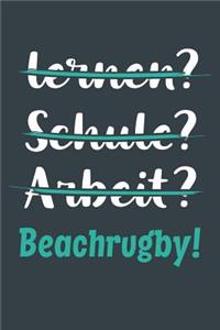 lernen? Schule? Arbeit? Beachrugby!