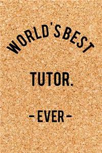 World's Best Tutor. - Ever -