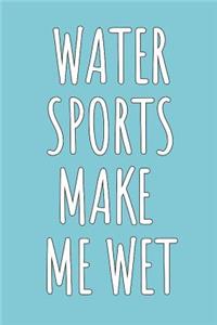 Water Sports Make Me Wet