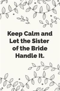 Keep Calm and Let the Sister of the Bride Handle It