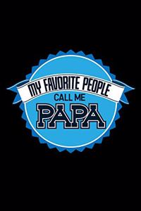 My Favorite People Call Me Papa